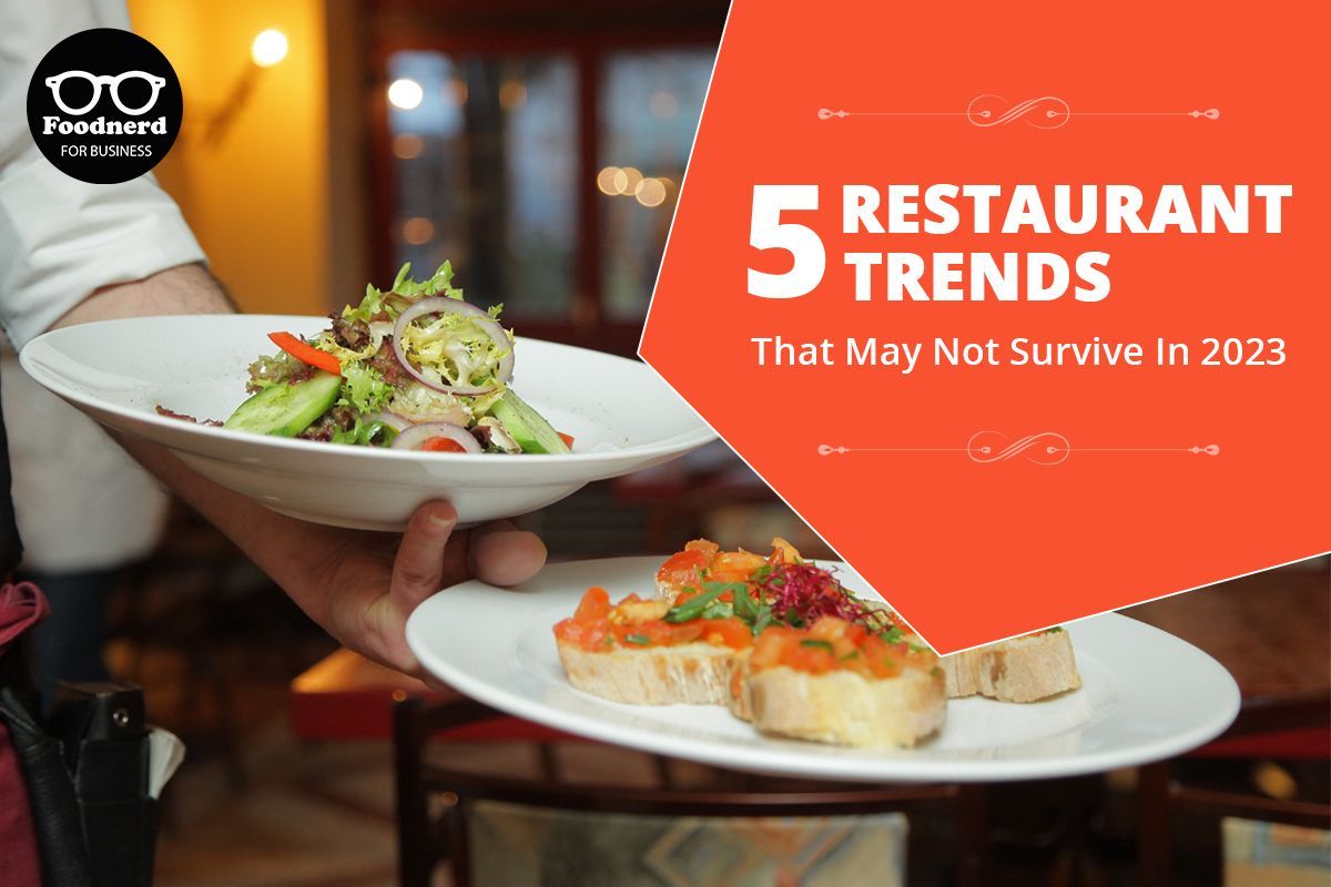 5 Restaurant Trends That May Not Survive in 2023